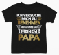 Preview: Kinder T-Shirt Modell: Ich versuche mich zu benehmen aber ich komme nach meinem Papa.