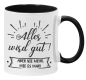 Preview: Tasse oder Kissen "Alles wird gut! Aber nie mehr, wie es war."