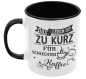 Preview: Schwarzweiße oder weiße Tasse "Das Leben ist zu kurz für schlechten Kaffee."