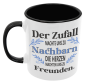Preview: Schwarzweiße oder weiße Tasse "Der Zufall machte uns zu Nachbarn, die Herzen machten uns zu Freunden."