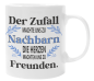 Preview: Schwarzweiße oder weiße Tasse "Der Zufall machte uns zu Nachbarn, die Herzen machten uns zu Freunden."