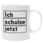 Preview: Schwarzweiße oder weiße Tasse "ich scholze jetzt"