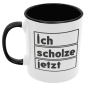 Preview: Schwarzweiße oder weiße Tasse "ich scholze jetzt"