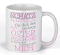 Preview: Tasse "Schatz, ich habe versucht das perfekte Ostergeschenk zu finden..."