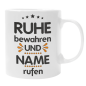Preview: Schwarzweiße oder weiße Tasse "Ruhe bewahren und ...Wunschname rufen"