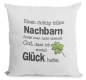 Preview: Kissen "Eine richtig tolle "Wunschmotiv" findet man nicht überall. Gut, dass ich soviel Glück hatte.( Nachbarin, Nachbar, Kollegin, Kollege)