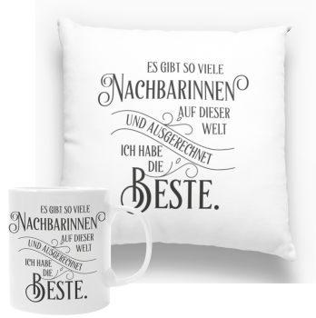 Preview: Kissen oder Tasse "Es gibt so viele Nachbarn/ Nachbarinnen auf der Welt..."