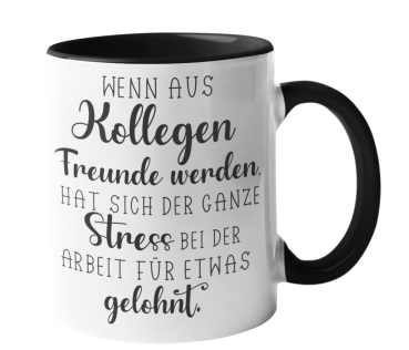 Preview: Weiße oder schwarzweiße Tasse "Wenn aus Kollegen Freunde werden, hat sich der ganze Stress bei der Arbeit für etwas gelohnt"