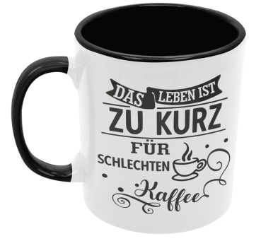 Preview: Schwarzweiße oder weiße Tasse "Das Leben ist zu kurz für schlechten Kaffee."