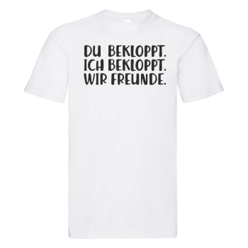 Preview: Funshirt T-Shirt oder Tanktop weiß oder schwarz - Du bekloppt. Ich bekloppt. Wir Freunde.
