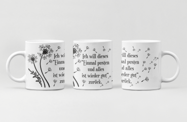 Preview: Schwarzweiße oder weiße Tasse "Ich will dieses  "Einmal pusten  und alles ist wieder gut" zurück."