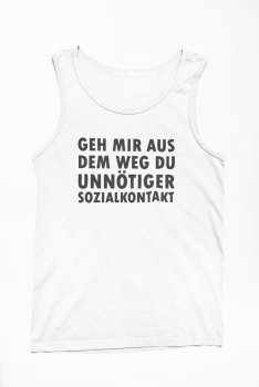 Funshirt, TShirt oder Tanktop "Geh mir aus dem Weg du unnötiger Sozialkontakt" (schwarz / weiß)