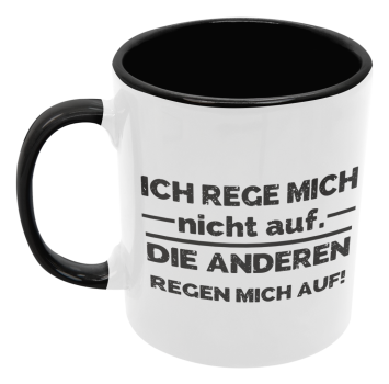Preview: Schwarzweiße oder weiße Tasse "Ich rege micht nicht auf. Die Anderen regen mich auf."