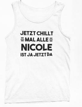 Funshirt T-Shirt oder Tanktop "Jetzt chillt mal alle - Wunschname ist ja jetzt da" (schwarz / weiß)