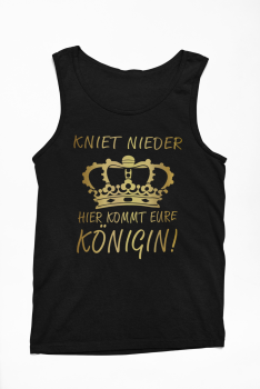 Funshirt T-Shirt oder Tank Top: Kniet nieder. Hier kommt eure Königin