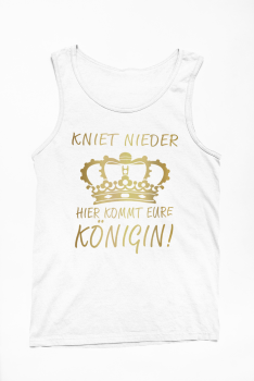 Funshirt T-Shirt oder Tank Top: Kniet nieder. Hier kommt eure Königin