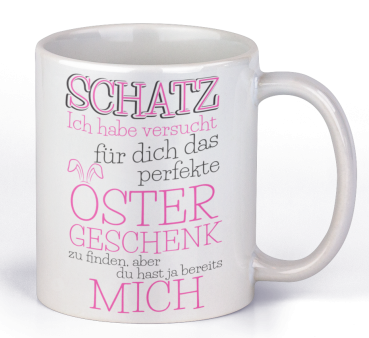Preview: Tasse "Schatz, ich habe versucht das perfekte Ostergeschenk zu finden..."