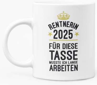 Preview: Schwarzweiße oder weiße Tasse "Rentner / Rentnerin 2025 - Für diese Tasse musste ich lange arbeiten!" beidseitig bedruckt