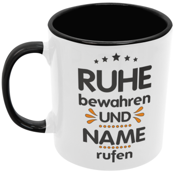 Preview: Schwarzweiße oder weiße Tasse "Ruhe bewahren und ...Wunschname rufen"