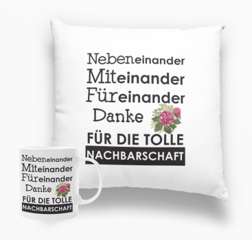 Kissen oder Tasse "Danke für die tolle Nachbarschaft...", Geschenk für Nachbarn, Nachbarin