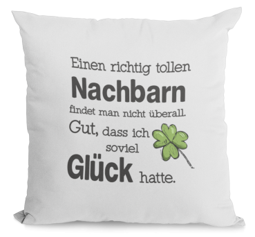 Preview: Kissen "Eine richtig tolle "Wunschmotiv" findet man nicht überall. Gut, dass ich soviel Glück hatte.( Nachbarin, Nachbar, Kollegin, Kollege)