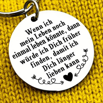 Preview: Runder Metall Schlüsselanhänger mit Gravur "Wenn ich mein Leben noch einmal leben könnte, dann würde ich dich früher finden..."