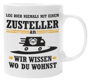 Preview: Weiße oder schwarzweiße Tasse "Leg dich niemals mit einem Zusteller an..."