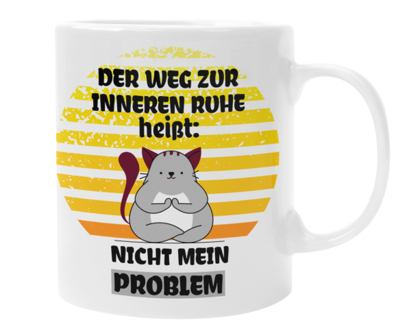 Schwarzweiße oder weiße Tasse "Der Weg zur inneren Ruhe heißt: Nicht mein Problem."
