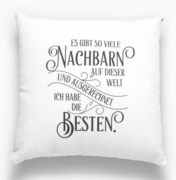 Kissen oder Tasse "Es gibt so viele Nachbarn/ Nachbarinnen auf der Welt..."
