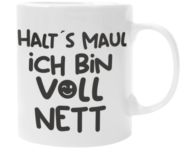 Schwarzweiße oder weiße Tasse "Halt´s Maul. Ich bin voll nett."
