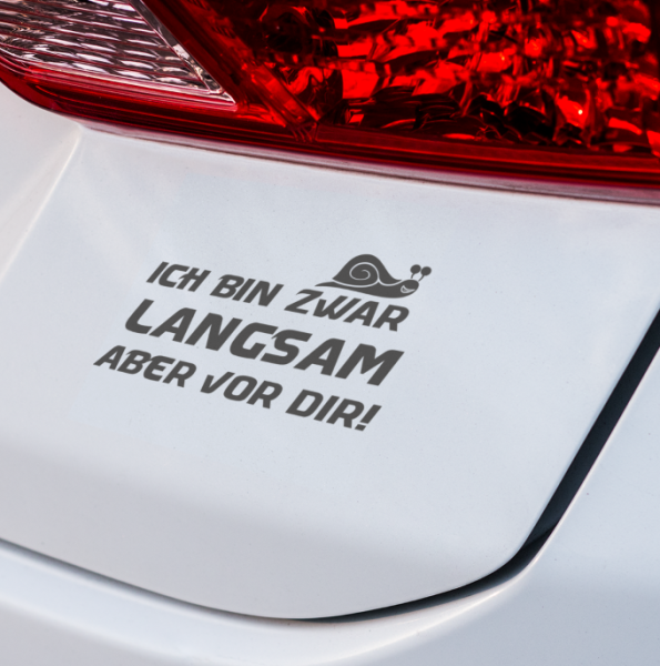 Autoaufkleber, Auto Aufkleber "Ich bin zwar langsam, aber vor dir!"