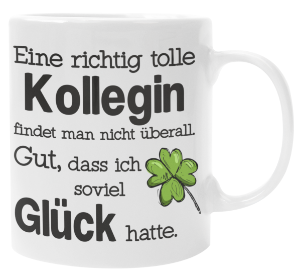 Tasse "Eine richtig tolle Nachbarin/Nachbarn (Kollegin/Kollegen) findet man nicht überall..."