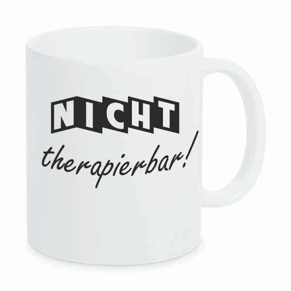 Tasse "Nicht the­ra­pier­bar!"