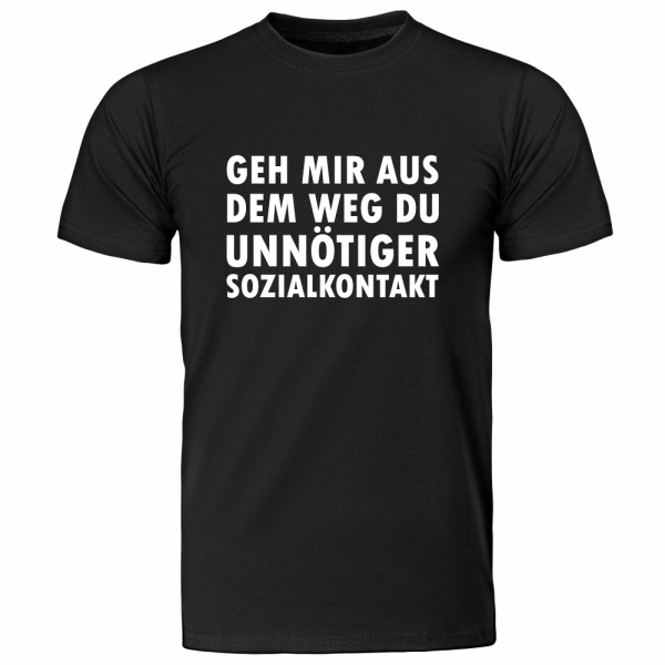 Funshirt, TShirt oder Tanktop "Geh mir aus dem Weg du unnötiger Sozialkontakt" (schwarz / weiß)