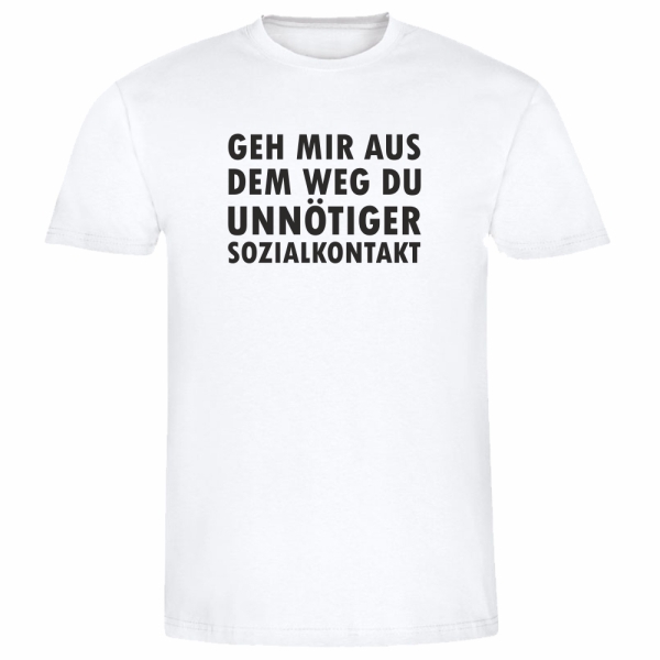 Funshirt, TShirt oder Tanktop "Geh mir aus dem Weg du unnötiger Sozialkontakt" (schwarz / weiß)