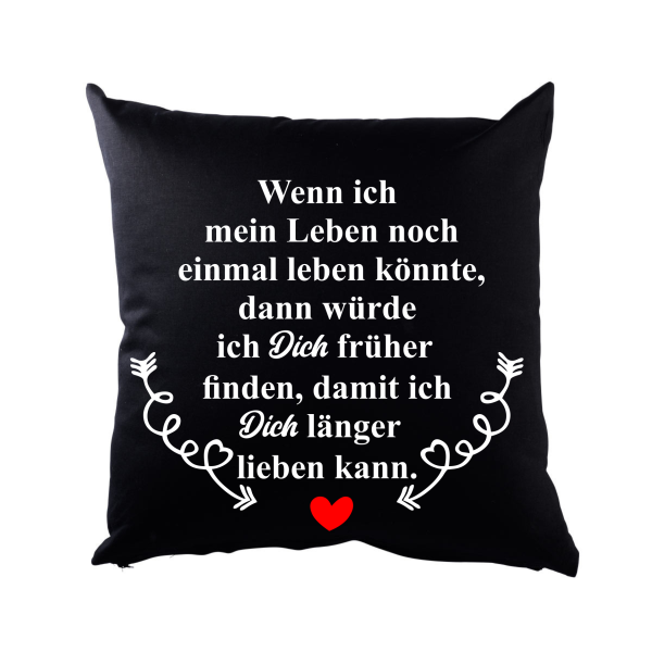 Weißes oder schwarzes Kissen "Wenn ich mein Leben noch einem leben konnte..."