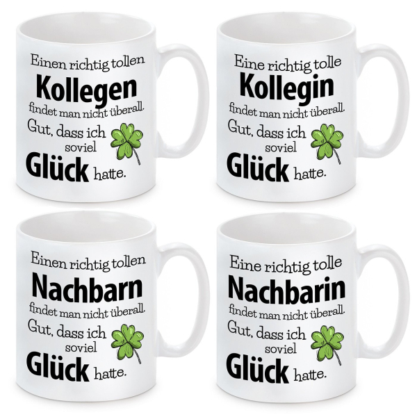 Tasse "Eine richtig tolle Nachbarin/Nachbarn (Kollegin/Kollegen) findet man nicht überall..."