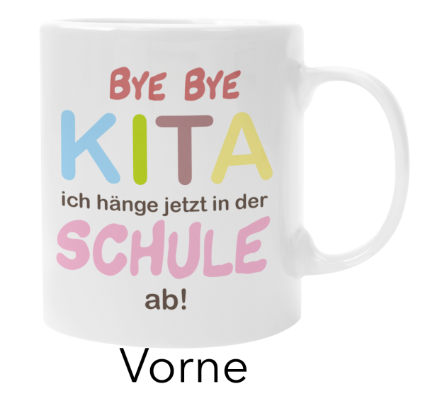 Weiße Tasse "Bye Bye Kita. Ich hänge jetzt in der Schule ab", beidseitig bedruckt.