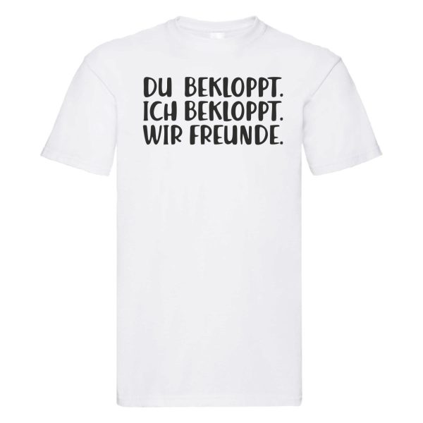 Funshirt T-Shirt oder Tanktop weiß oder schwarz - Du bekloppt. Ich bekloppt. Wir Freunde.