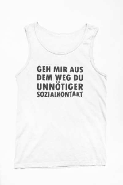 Funshirt, TShirt oder Tanktop "Geh mir aus dem Weg du unnötiger Sozialkontakt" (schwarz / weiß)