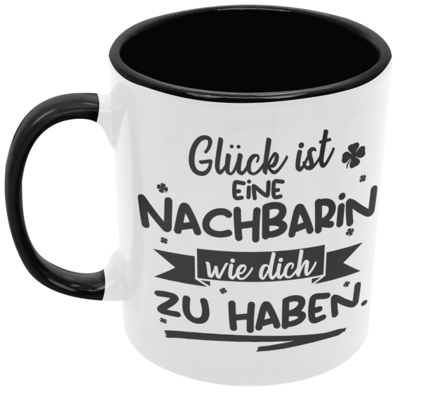 Weiße / Schwarzweiße Tasse "Glück ist Nachbarn wie euch zu haben."