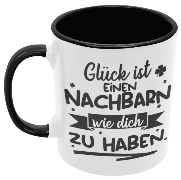 Weiße / Schwarzweiße Tasse "Glück ist Nachbarn wie euch zu haben."