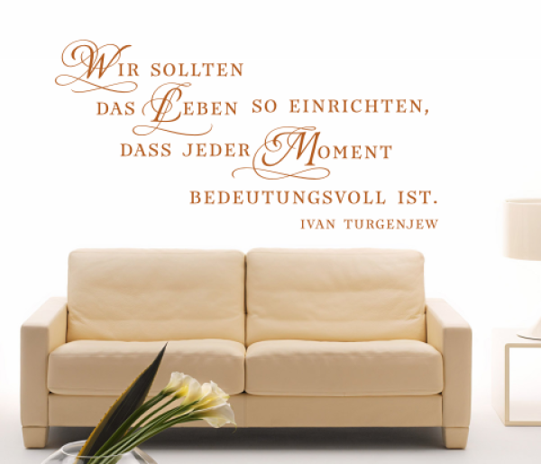 Wandzitat Wir sollen das Leben so einrichten...