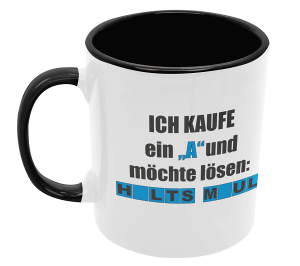 Tasse "Ich kaufe ein "A" und möchte lösen:..."
