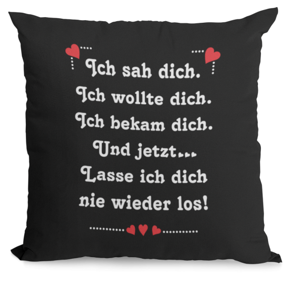 Schwarzes Kissen "Ich sah dich, ich wollte dich, ich bekam dich."