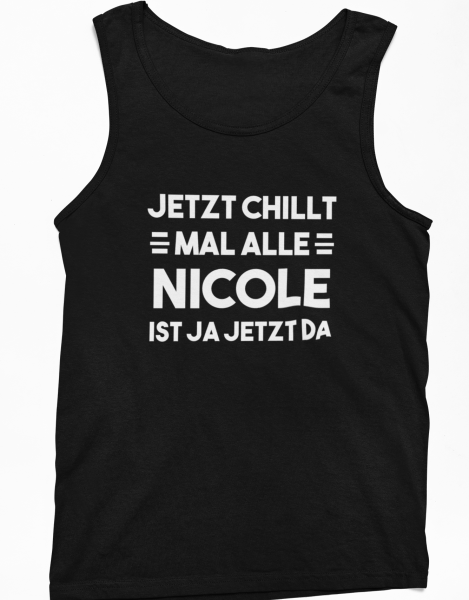 Funshirt T-Shirt oder Tanktop "Jetzt chillt mal alle - Wunschname ist ja jetzt da" (schwarz / weiß)