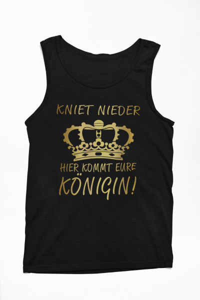 Funshirt T-Shirt oder Tank Top: Kniet nieder. Hier kommt eure Königin