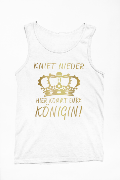 Funshirt T-Shirt oder Tank Top: Kniet nieder. Hier kommt eure Königin