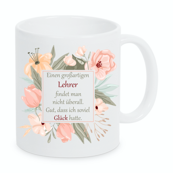 Tasse "Eine großartige Lehrerin.../einen großartigen Lehrer findet man nicht überall."