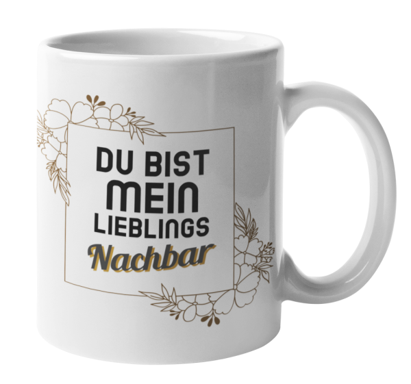 Tasse "Du bist meine/mein Lieblings Nachbarin/Nachbar"